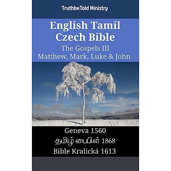 English Tamil Czech Bible - The Gospels III - Matthew, Mark, Luke & John / Parallel Bible Halseth English Bd.1559, Truthbetold Ministry