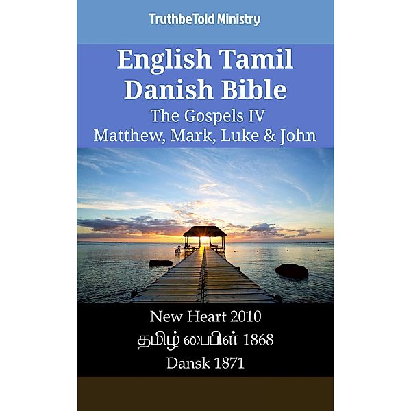 English Tamil Danish Bible - The Gospels IV - Matthew, Mark, Luke & John / Parallel Bible Halseth English Bd.2514, Truthbetold Ministry