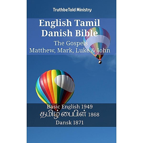 English Tamil Danish Bible - The Gospels - Matthew, Mark, Luke & John / Parallel Bible Halseth English Bd.1378, Truthbetold Ministry