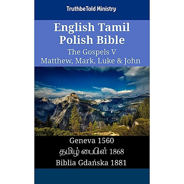 English Tamil Polish Bible - The Gospels V - Matthew, Mark, Luke & John / Parallel Bible Halseth English Bd.1561, Truthbetold Ministry