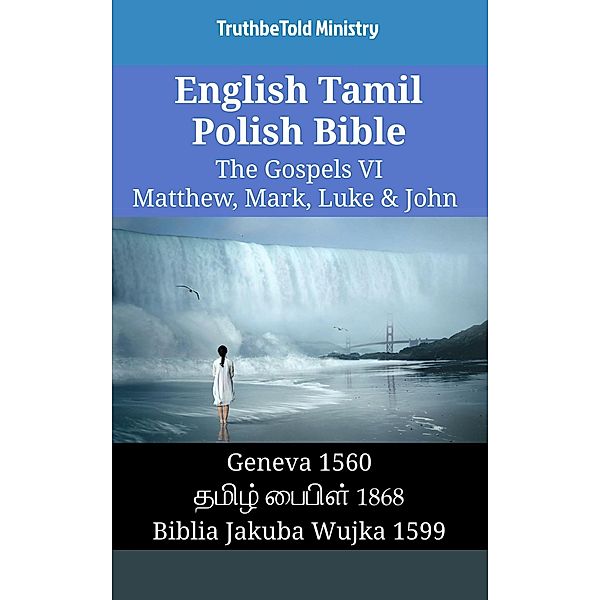 English Tamil Polish Bible - The Gospels VI - Matthew, Mark, Luke & John / Parallel Bible Halseth English Bd.1543, Truthbetold Ministry