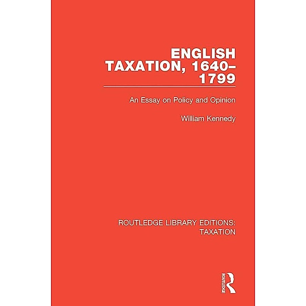 English Taxation, 1640-1799, William Kennedy