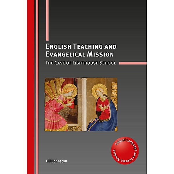 English Teaching and Evangelical Mission / Critical Language and Literacy Studies Bd.21, Bill Johnston