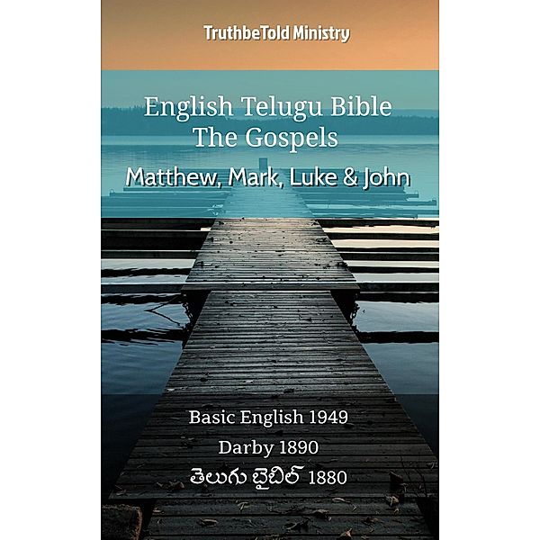 English Telugu Bible - The Gospels - Matthew, Mark, Luke and John / Parallel Bible Halseth English Bd.510, Truthbetold Ministry