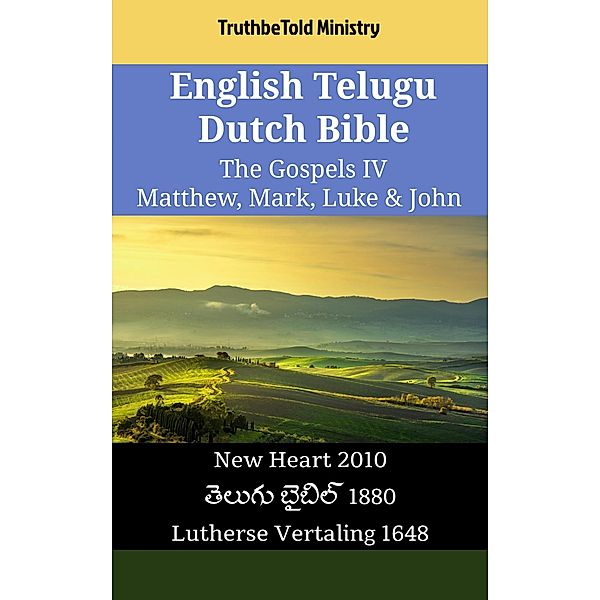 English Telugu Dutch Bible - The Gospels IV - Matthew, Mark, Luke & John / Parallel Bible Halseth English Bd.2523, Truthbetold Ministry
