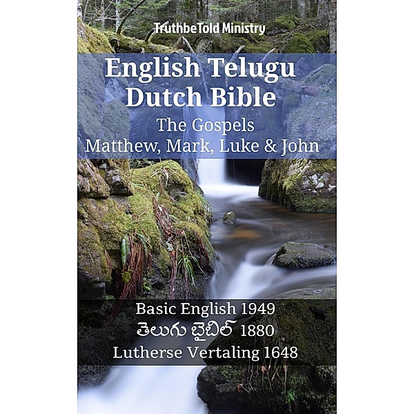 English Telugu Dutch Bible - The Gospels - Matthew, Mark, Luke & John / Parallel Bible Halseth English Bd.1304, Truthbetold Ministry