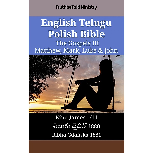 English Telugu Polish Bible - The Gospels III - Matthew, Mark, Luke & John / Parallel Bible Halseth English Bd.2218, Truthbetold Ministry