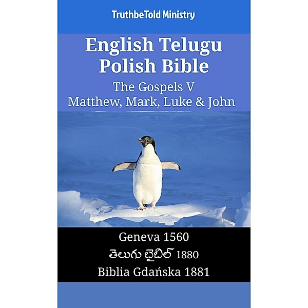 English Telugu Polish Bible - The Gospels V - Matthew, Mark, Luke & John / Parallel Bible Halseth English Bd.1573, Truthbetold Ministry