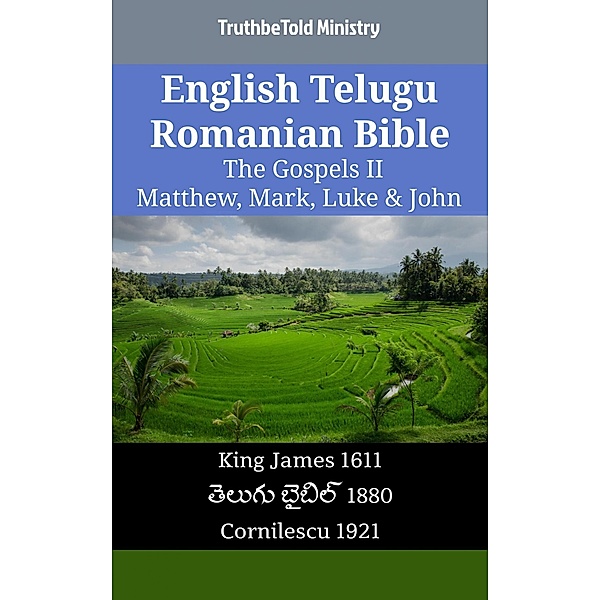 English Telugu Romanian Bible - The Gospels II - Matthew, Mark, Luke & John / Parallel Bible Halseth English Bd.2221, Truthbetold Ministry