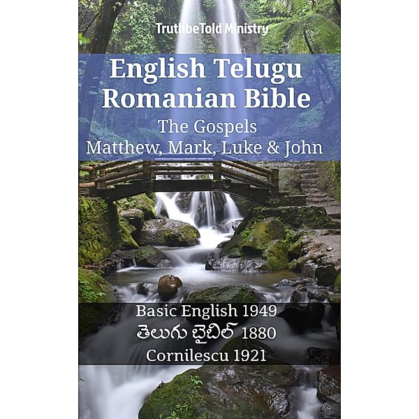 English Telugu Romanian Bible - The Gospels - Matthew, Mark, Luke & John / Parallel Bible Halseth English Bd.1259, Truthbetold Ministry