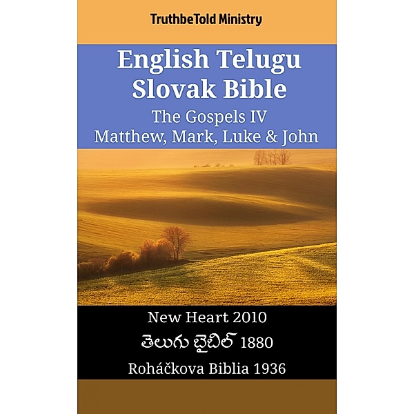 English Telugu Slovak Bible - The Gospels IV - Matthew, Mark, Luke & John / Parallel Bible Halseth English Bd.2525, Truthbetold Ministry