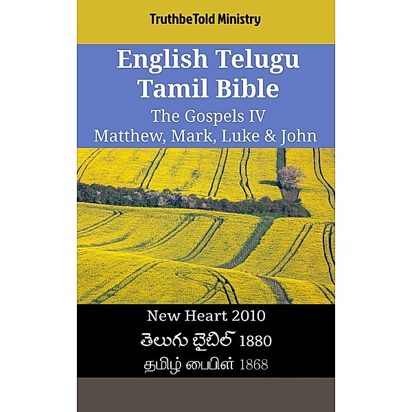 English Telugu Tamil Bible - The Gospels IV - Matthew, Mark, Luke & John / Parallel Bible Halseth English Bd.2526, Truthbetold Ministry