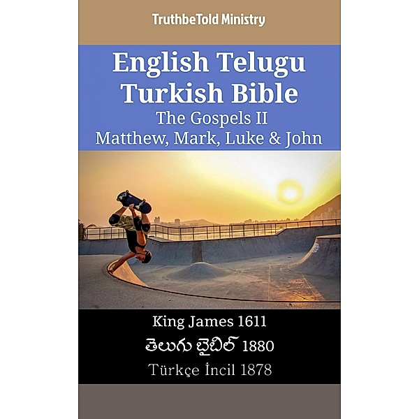 English Telugu Turkish Bible - The Gospels II - Matthew, Mark, Luke & John / Parallel Bible Halseth English Bd.2224, Truthbetold Ministry
