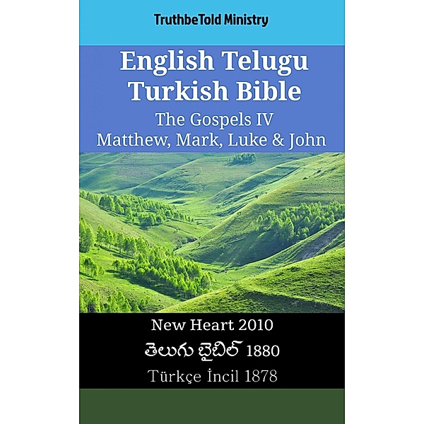 English Telugu Turkish Bible - The Gospels IV - Matthew, Mark, Luke & John / Parallel Bible Halseth English Bd.2527, Truthbetold Ministry