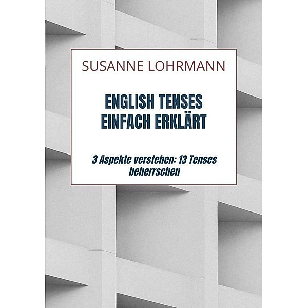 English Tenses einfach erklärt, Susanne Lohrmann