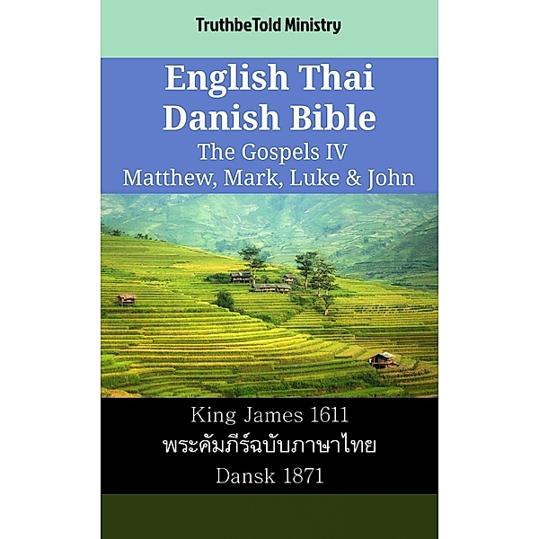 English Thai Danish Bible - The Gospels IV - Matthew, Mark, Luke & John / Parallel Bible Halseth English Bd.2276, Truthbetold Ministry