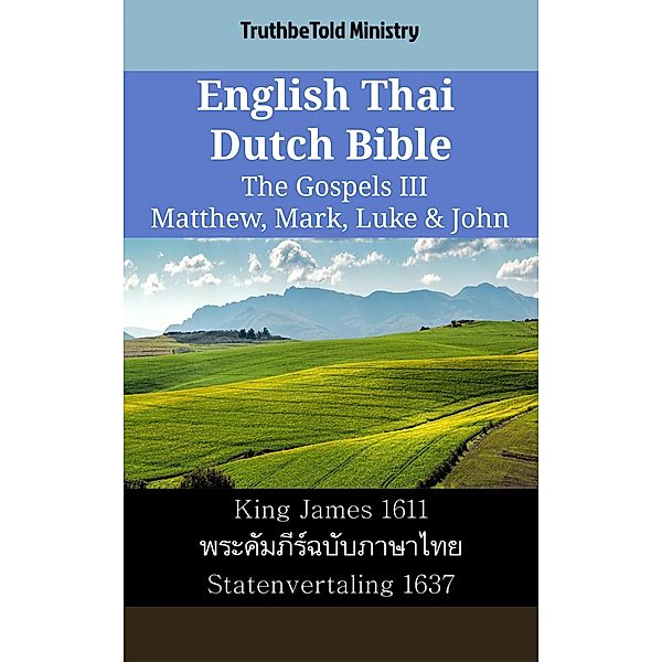 English Thai Dutch Bible - The Gospels III - Matthew, Mark, Luke & John / Parallel Bible Halseth English Bd.2263, Truthbetold Ministry