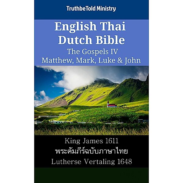 English Thai Dutch Bible - The Gospels IV - Matthew, Mark, Luke & John / Parallel Bible Halseth English Bd.2270, Truthbetold Ministry