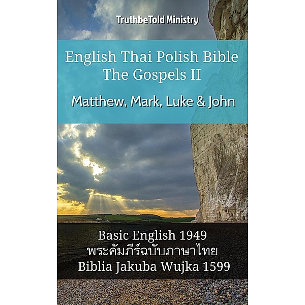 English Thai Polish Bible - The Gospels II - Matthew, Mark, Luke & John / Parallel Bible Halseth English Bd.1117, Truthbetold Ministry