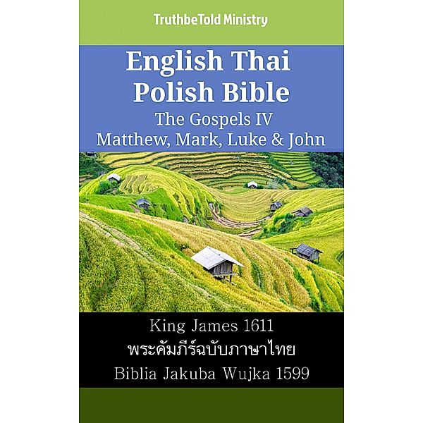 English Thai Polish Bible - The Gospels IV - Matthew, Mark, Luke & John / Parallel Bible Halseth English Bd.2268, Truthbetold Ministry