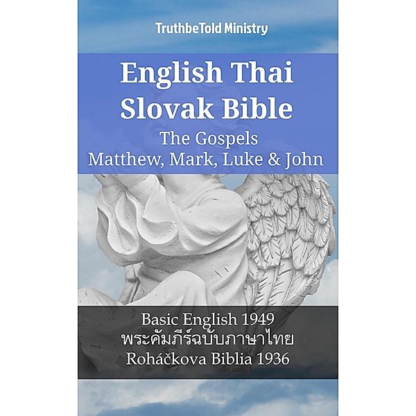 English Thai Slovak Bible - The Gospels - Matthew, Mark, Luke & John / Parallel Bible Halseth English Bd.1149, Truthbetold Ministry