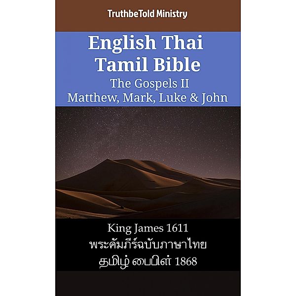 English Thai Tamil Bible - The Gospels II - Matthew, Mark, Luke & John / Parallel Bible Halseth English Bd.2278, Truthbetold Ministry