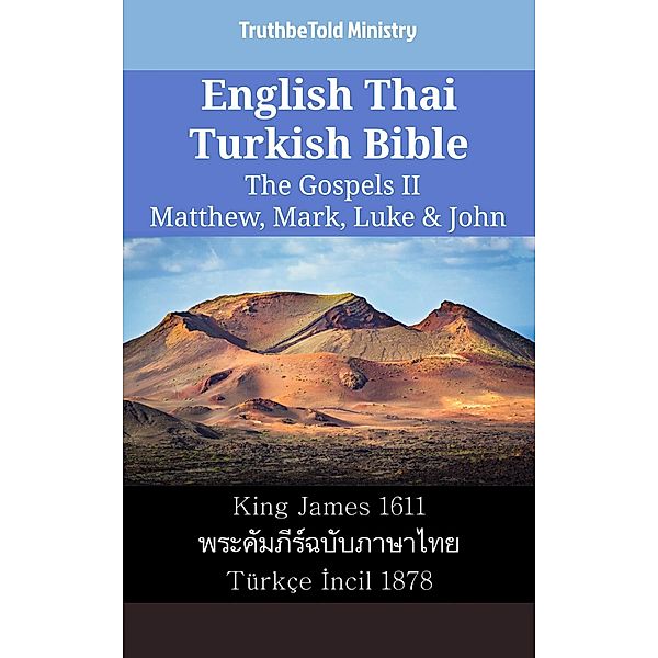 English Thai Turkish Bible - The Gospels II - Matthew, Mark, Luke & John / Parallel Bible Halseth English Bd.2295, Truthbetold Ministry