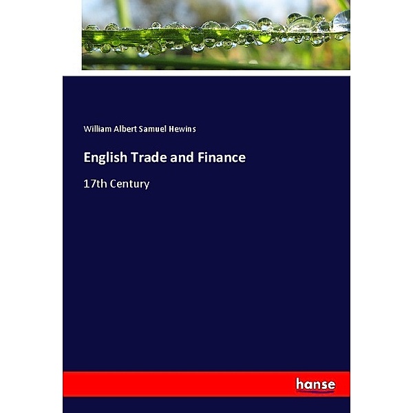 English Trade and Finance, William Albert Samuel Hewins