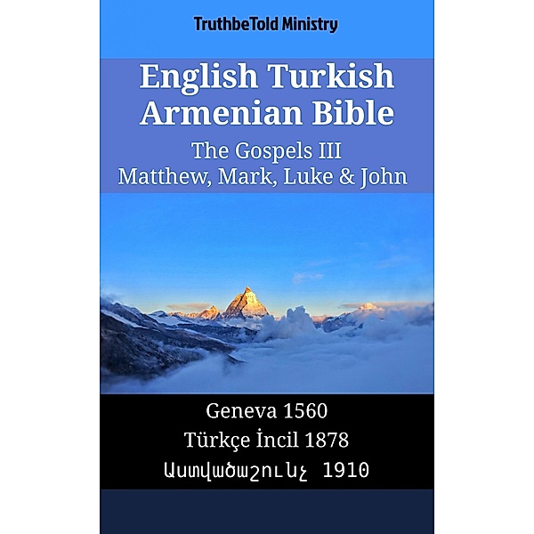 English Turkish Armenian Bible - The Gospels III - Matthew, Mark, Luke & John / Parallel Bible Halseth English Bd.1580, Truthbetold Ministry