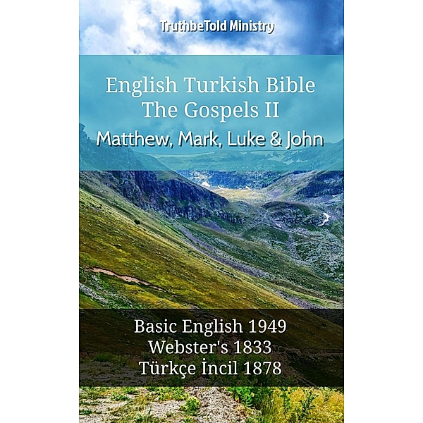 English Turkish Bible - The Gospels II - Matthew, Mark, Luke and John / Parallel Bible Halseth English Bd.554, Truthbetold Ministry