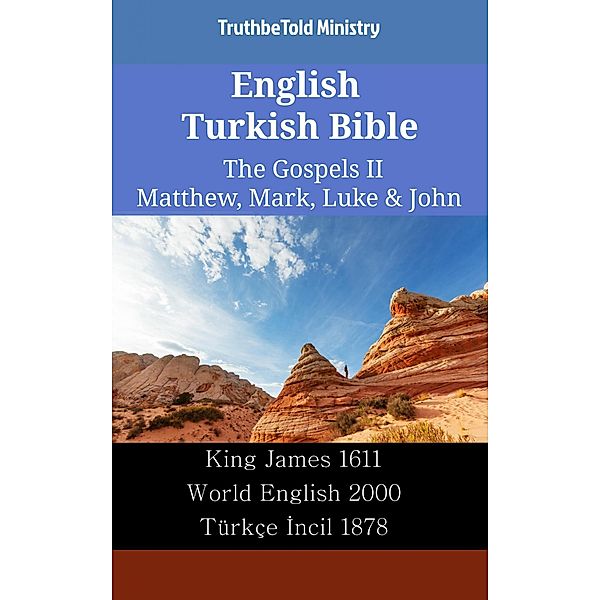 English Turkish Bible - The Gospels II - Matthew, Mark, Luke & John / Parallel Bible Halseth English Bd.2483, Truthbetold Ministry