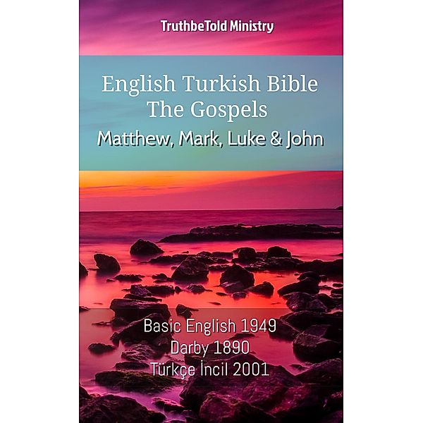 English Turkish Bible - The Gospels - Matthew, Mark, Luke and John / Parallel Bible Halseth English Bd.517, Truthbetold Ministry