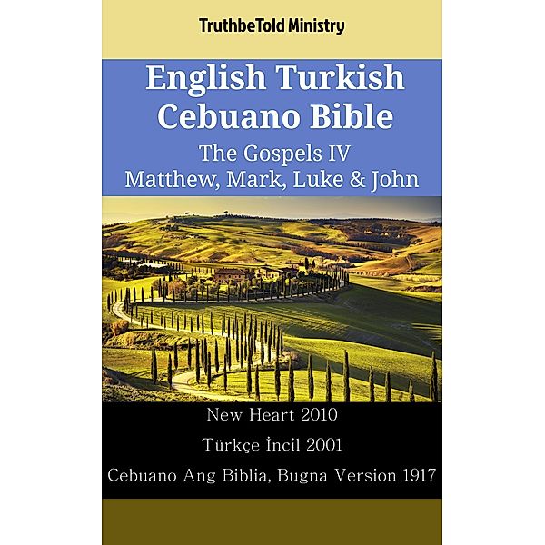 English Turkish Cebuano Bible - The Gospels IV - Matthew, Mark, Luke & John / Parallel Bible Halseth English Bd.2540, Truthbetold Ministry