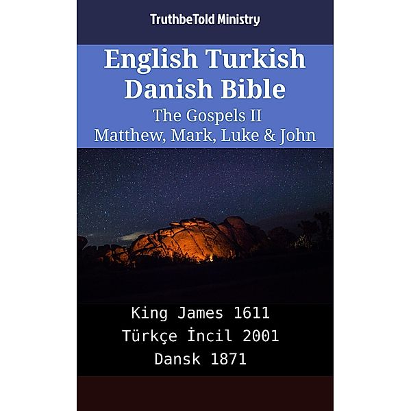 English Turkish Danish Bible - The Gospels II - Matthew, Mark, Luke & John / Parallel Bible Halseth English Bd.2282, Truthbetold Ministry