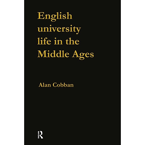 English University Life in the Middle Ages, Alan B Cobban