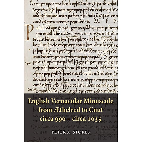 English Vernacular Minuscule from Æthelred to Cnut, circa 990 - circa 1035 / Pubns Manchester Centre for Anglo-Saxon Studies Bd.14, Peter A. Stokes