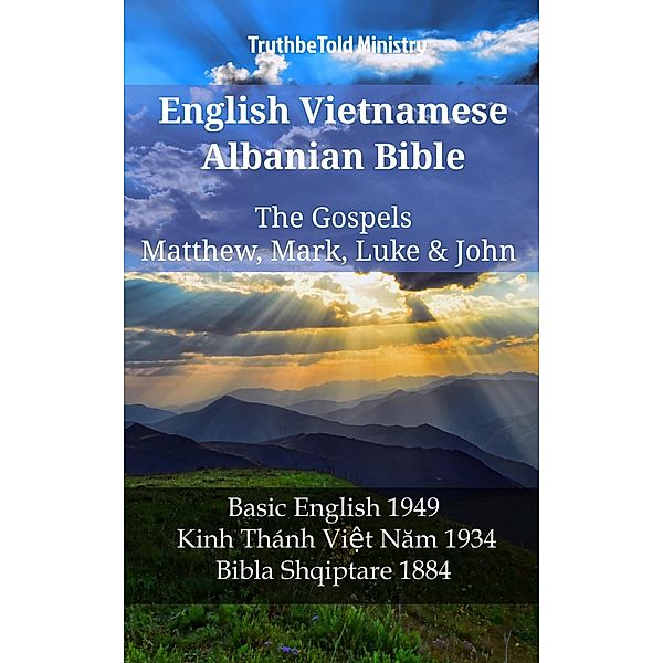English Vietnamese Albanian Bible - The Gospels - Matthew, Mark, Luke & John / Parallel Bible Halseth English Bd.1176, Truthbetold Ministry