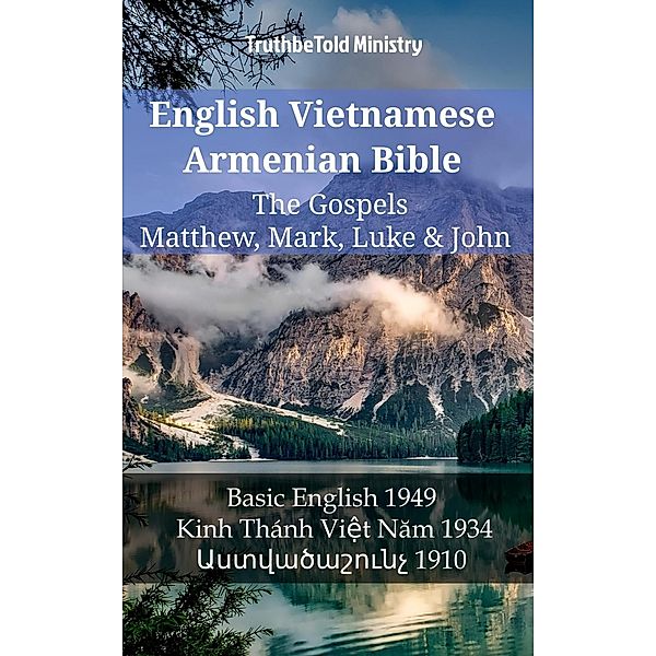 English Vietnamese Armenian Bible - The Gospels - Matthew, Mark, Luke & John / Parallel Bible Halseth English Bd.1193, Truthbetold Ministry