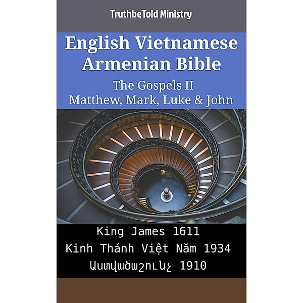 English Vietnamese Armenian Bible - The Gospels II - Matthew, Mark, Luke & John / Parallel Bible Halseth English Bd.2286, Truthbetold Ministry