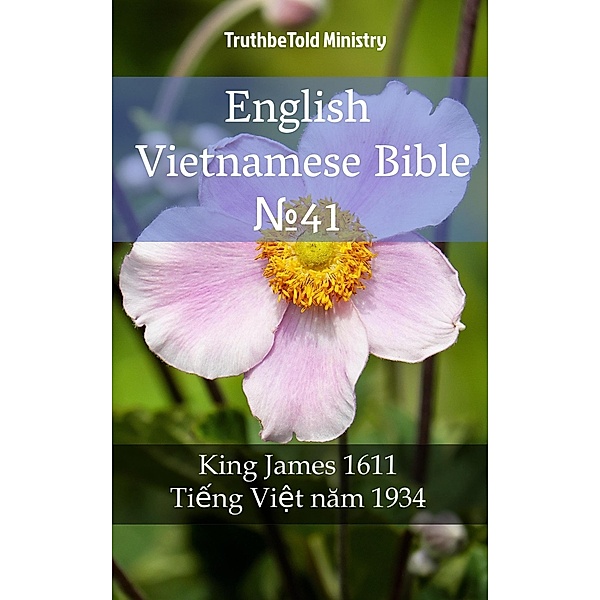 English Vietnamese Bible ¿4 / Parallel Bible Halseth Bd.1643, Truthbetold Ministry