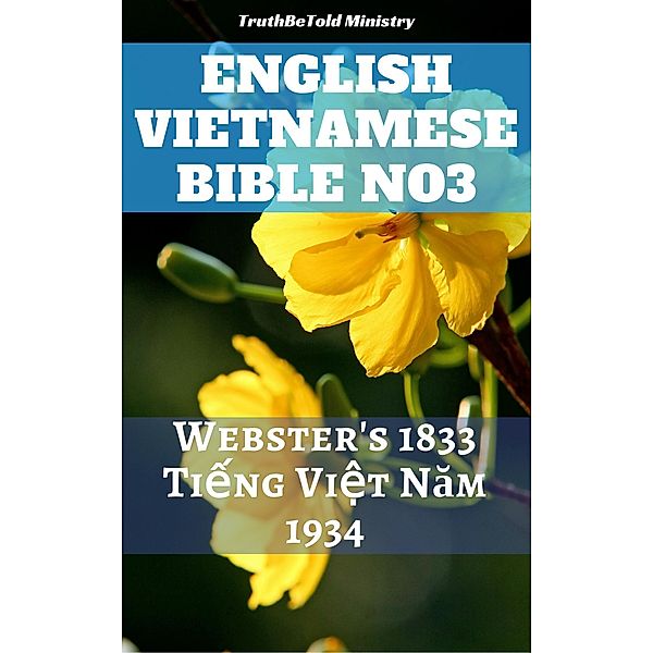 English Vietnamese Bible No3 / Parallel Bible Halseth Bd.270, Truthbetold Ministry, Joern Andre Halseth, Noah Webster