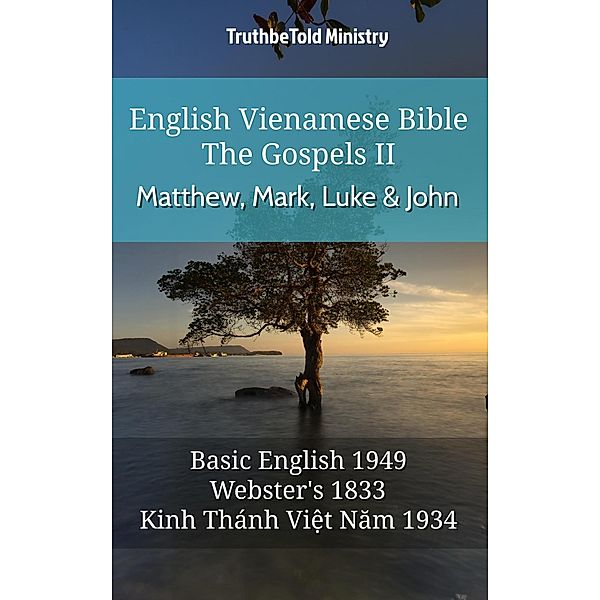 English Vietnamese Bible - The Gospels II - Matthew, Mark, Luke and John / Parallel Bible Halseth English Bd.544, Truthbetold Ministry