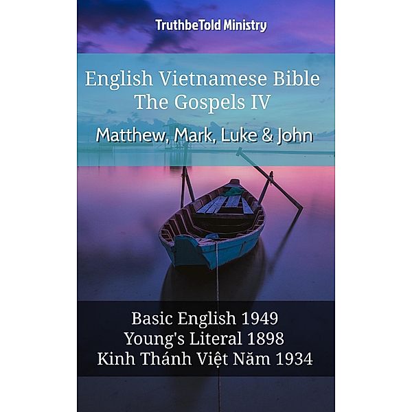 English Vietnamese Bible - The Gospels IV - Matthew, Mark, Luke & John / Parallel Bible Halseth English Bd.651, Truthbetold Ministry