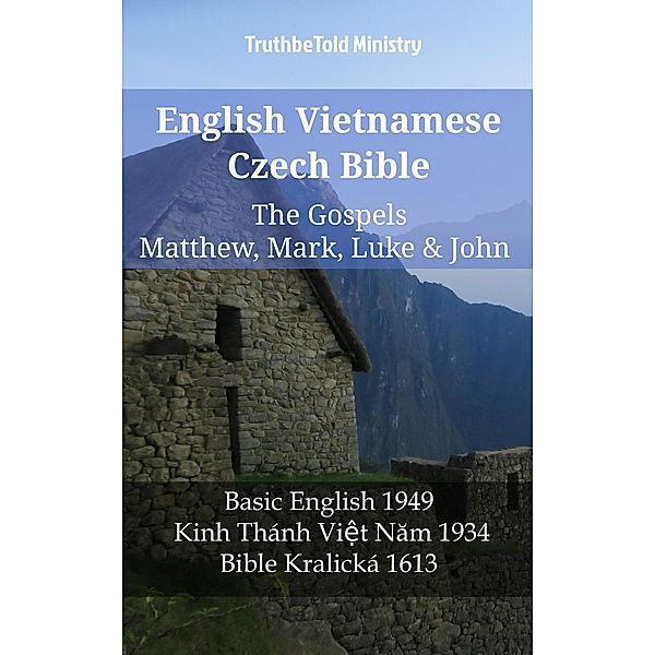 English Vietnamese Czech Bible - The Gospels - Matthew, Mark, Luke & John / Parallel Bible Halseth English Bd.1181, Truthbetold Ministry