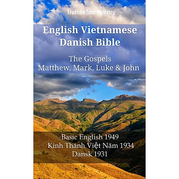 English Vietnamese Danish Bible - The Gospels - Matthew, Mark, Luke & John / Parallel Bible Halseth English Bd.1241, Truthbetold Ministry