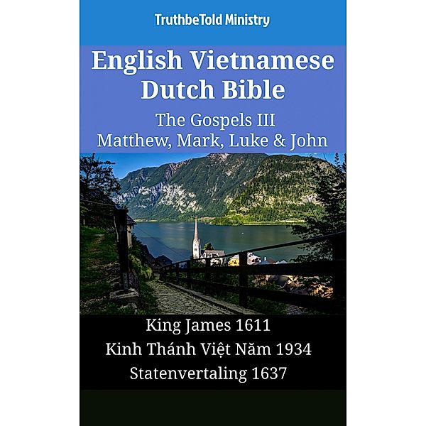English Vietnamese Dutch Bible - The Gospels III - Matthew, Mark, Luke & John / Parallel Bible Halseth English Bd.2292, Truthbetold Ministry