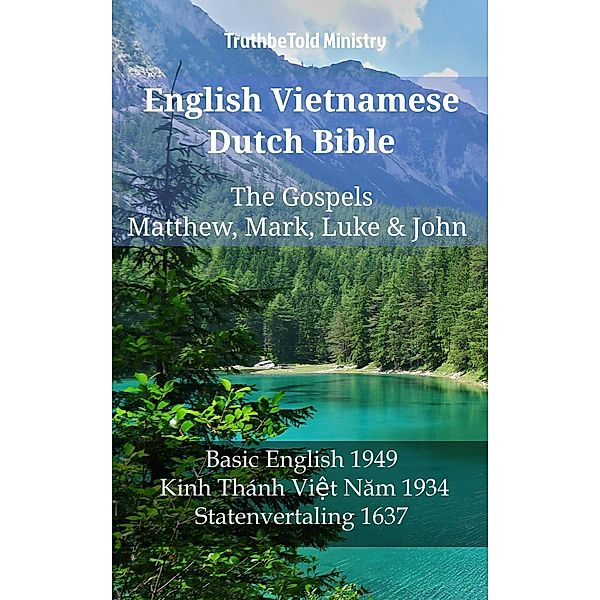 English Vietnamese Dutch Bible - The Gospels - Matthew, Mark, Luke & John / Parallel Bible Halseth English Bd.1179, Truthbetold Ministry