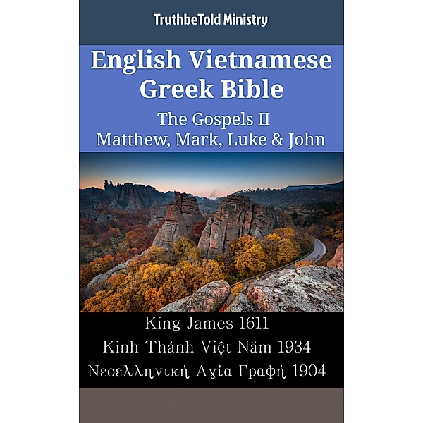 English Vietnamese Greek Bible - The Gospels II - Matthew, Mark, Luke & John / Parallel Bible Halseth English Bd.2294, Truthbetold Ministry