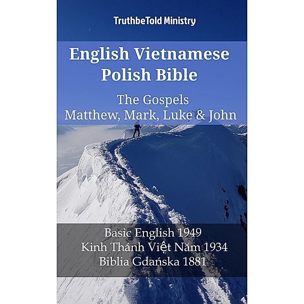 English Vietnamese Polish Bible - The Gospels - Matthew, Mark, Luke & John / Parallel Bible Halseth English Bd.1182, Truthbetold Ministry