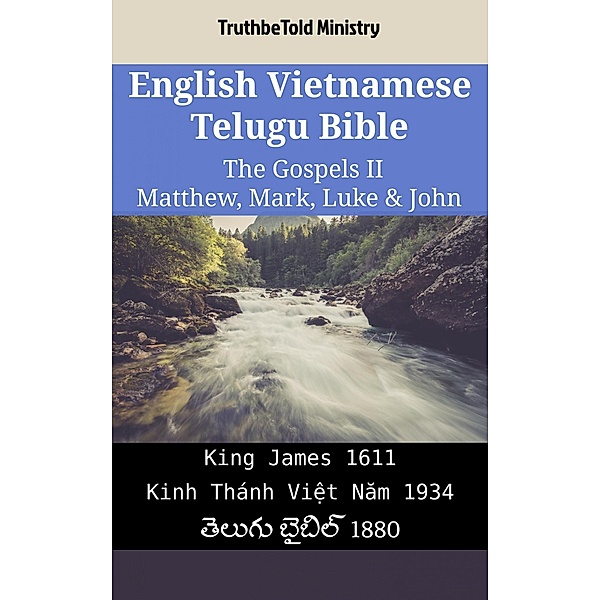 English Vietnamese Telugu Bible - The Gospels II - Matthew, Mark, Luke & John / Parallel Bible Halseth English Bd.2307, Truthbetold Ministry